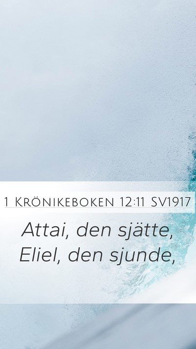 1 Krönikeboken 12:11 SV1917 Mobile Phone Wallpaper - Attai, den sjätte, Eliel, den - Mobile Bible Verse Wallpaper