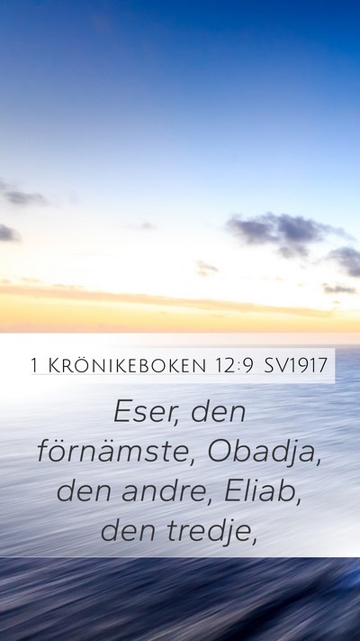 1 Krönikeboken 12:9 SV1917 Mobile Phone Wallpaper - Eser, den förnämste, Obadja, den andre, Eliab, - Mobile Bible Verse Wallpaper