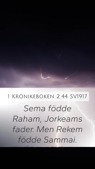 1 Krönikeboken 2:44 SV1917 Mobile Phone Wallpaper - Sema födde Raham, Jorkeams fader. Men Rekem - Mobile Bible Verse Wallpaper