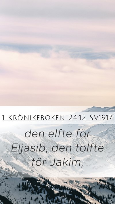 1 Krönikeboken 24:12 SV1917 Mobile Phone Wallpaper - den elfte för Eljasib, den tolfte för - Mobile Bible Verse Wallpaper
