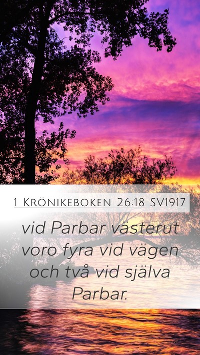 1 Krönikeboken 26:18 SV1917 Mobile Phone Wallpaper - vid Parbar västerut voro fyra vid vägen och - Mobile Bible Verse Wallpaper