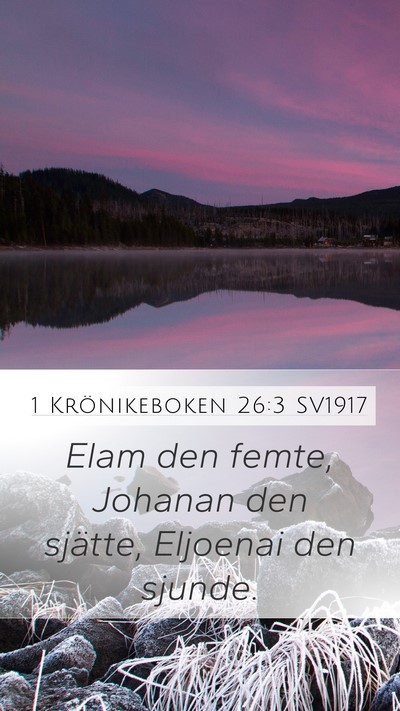 1 Krönikeboken 26:3 SV1917 Mobile Phone Wallpaper - Elam den femte, Johanan den sjätte, Eljoenai den - Mobile Bible Verse Wallpaper