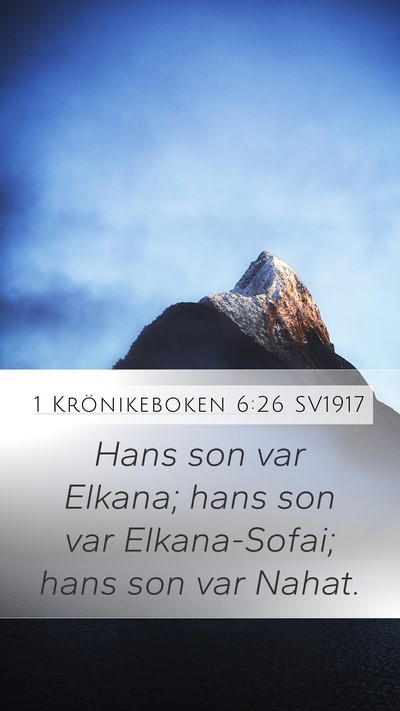 1 Krönikeboken 6:26 SV1917 Mobile Phone Wallpaper - Hans son var Elkana; hans son var Elkana-Sofai; - Mobile Bible Verse Wallpaper