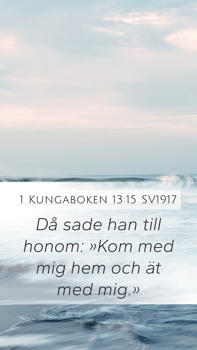 1 Kungaboken 13:15 SV1917 Mobile Phone Wallpaper - Då sade han till honom: »Kom med mig hem och - Mobile Bible Verse Wallpaper