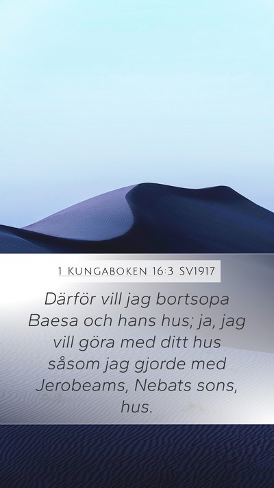 1 Kungaboken 16:3 SV1917 Mobile Phone Wallpaper - Därför vill jag bortsopa Baesa och hans hus; - Mobile Bible Verse Wallpaper