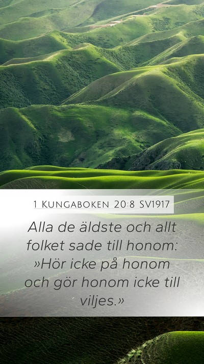 1 Kungaboken 20:8 SV1917 Mobile Phone Wallpaper - Alla de äldste och allt folket sade till honom: - Mobile Bible Verse Wallpaper