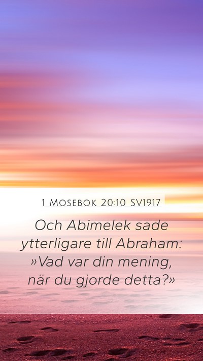 1 Mosebok 20:10 SV1917 Mobile Phone Wallpaper - Och Abimelek sade ytterligare till Abraham: »Vad - Mobile Bible Verse Wallpaper
