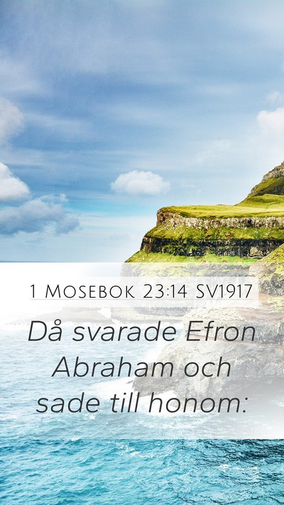 1 Mosebok 23:14 SV1917 Mobile Phone Wallpaper - Då svarade Efron Abraham och sade till - Mobile Bible Verse Wallpaper