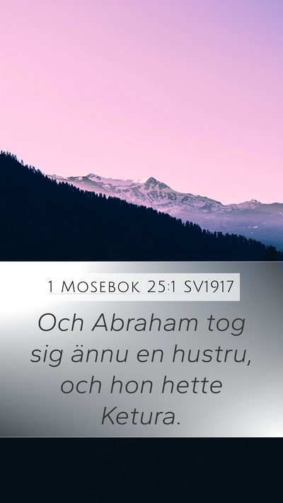 1 Mosebok 25:1 SV1917 Mobile Phone Wallpaper - Och Abraham tog sig ännu en hustru, och hon - Mobile Bible Verse Wallpaper