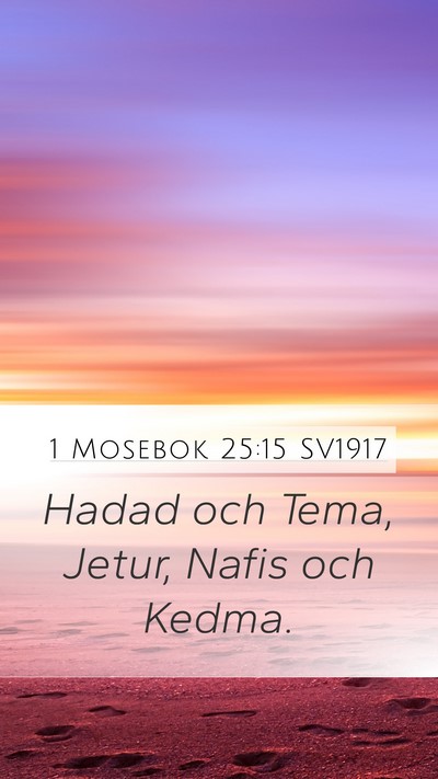 1 Mosebok 25:15 SV1917 Mobile Phone Wallpaper - Hadad och Tema, Jetur, Nafis och - Mobile Bible Verse Wallpaper
