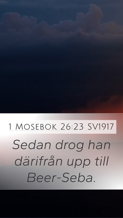 1 Mosebok 26:23 SV1917 Mobile Phone Wallpaper - Sedan drog han därifrån upp till - Mobile Bible Verse Wallpaper