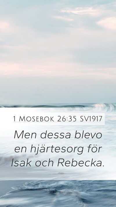 1 Mosebok 26:35 SV1917 Mobile Phone Wallpaper - Men dessa blevo en hjärtesorg för Isak och - Mobile Bible Verse Wallpaper