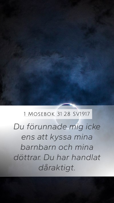 1 Mosebok 31:28 SV1917 Mobile Phone Wallpaper - Du förunnade mig icke ens att kyssa mina - Mobile Bible Verse Wallpaper