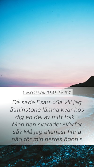 1 Mosebok 33:15 SV1917 Mobile Phone Wallpaper - Då sade Esau: »Så vill jag åtminstone lämna - Mobile Bible Verse Wallpaper