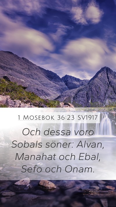 1 Mosebok 36:23 SV1917 Mobile Phone Wallpaper - Och dessa voro Sobals söner: Alvan, Manahat och - Mobile Bible Verse Wallpaper