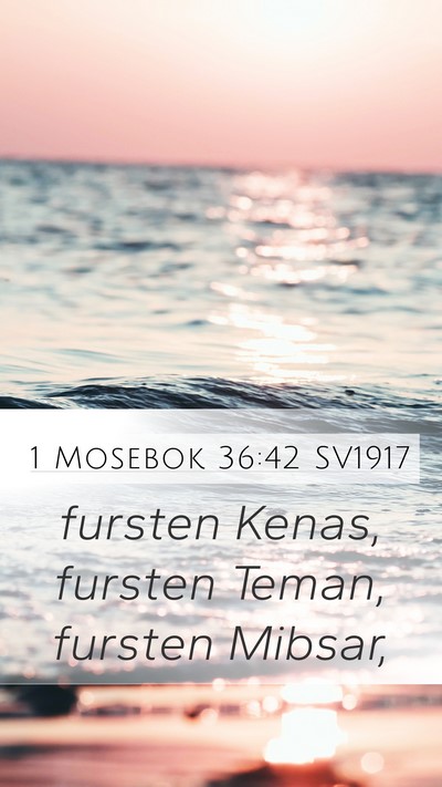 1 Mosebok 36:42 SV1917 Mobile Phone Wallpaper - fursten Kenas, fursten Teman, fursten - Mobile Bible Verse Wallpaper