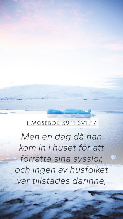 1 Mosebok 39:11 SV1917 Mobile Phone Wallpaper - Men en dag då han kom in i huset för att - Mobile Bible Verse Wallpaper