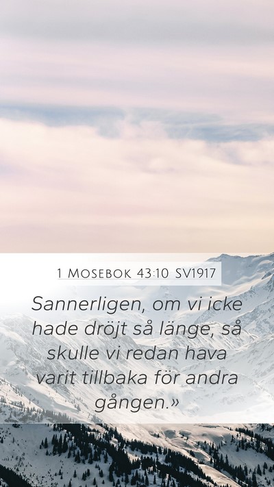 1 Mosebok 43:10 SV1917 Mobile Phone Wallpaper - Sannerligen, om vi icke hade dröjt så länge, - Mobile Bible Verse Wallpaper