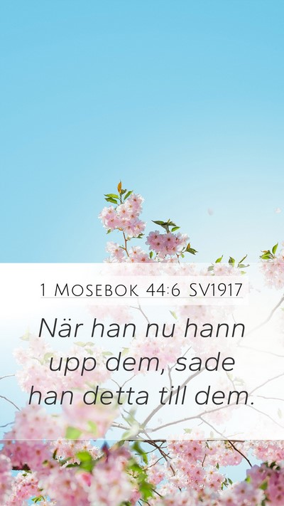 1 Mosebok 44:6 SV1917 Mobile Phone Wallpaper - När han nu hann upp dem, sade han detta till - Mobile Bible Verse Wallpaper