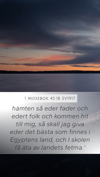 1 Mosebok 45:18 SV1917 Mobile Phone Wallpaper - hämten så eder fader och edert folk och kommen - Mobile Bible Verse Wallpaper