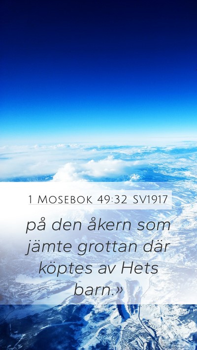 1 Mosebok 49:32 SV1917 Mobile Phone Wallpaper - på den åkern som jämte grottan där köptes av - Mobile Bible Verse Wallpaper