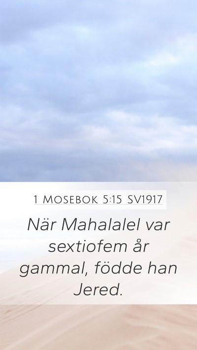1 Mosebok 5:15 SV1917 Mobile Phone Wallpaper - När Mahalalel var sextiofem år gammal, födde - Mobile Bible Verse Wallpaper