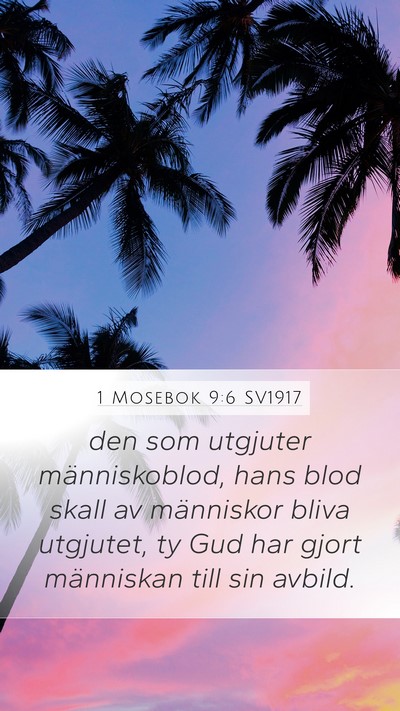1 Mosebok 9:6 SV1917 Mobile Phone Wallpaper - den som utgjuter människoblod, hans blod skall - Mobile Bible Verse Wallpaper