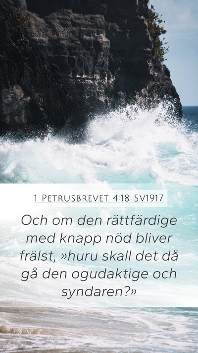 1 Petrusbrevet 4:18 SV1917 Mobile Phone Wallpaper - Och om den rättfärdige med knapp nöd bliver - Mobile Bible Verse Wallpaper