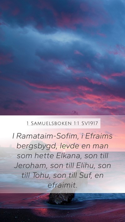 1 Samuelsboken 1:1 SV1917 Mobile Phone Wallpaper - I Ramataim-Sofim, i Efraims bergsbygd, levde en - Mobile Bible Verse Wallpaper
