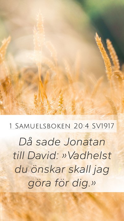 1 Samuelsboken 20:4 SV1917 Mobile Phone Wallpaper - Då sade Jonatan till David: »Vadhelst du - Mobile Bible Verse Wallpaper