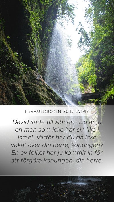 1 Samuelsboken 26:15 SV1917 Mobile Phone Wallpaper - David sade till Abner: »Du är ju en man som - Mobile Bible Verse Wallpaper