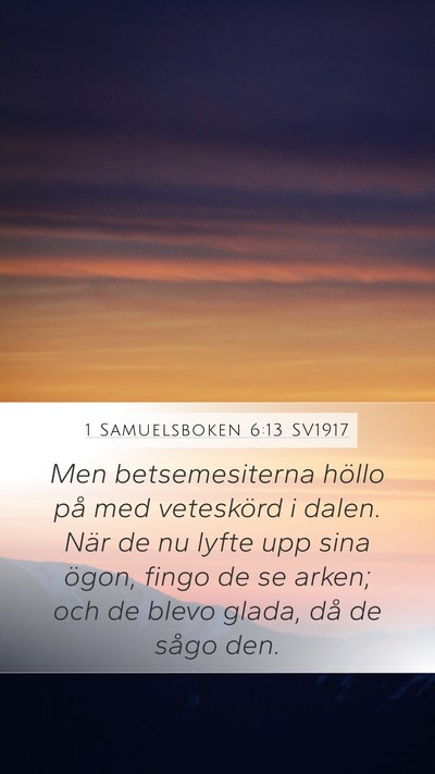1 Samuelsboken 6:13 SV1917 Mobile Phone Wallpaper - Men betsemesiterna höllo på med veteskörd i - Mobile Bible Verse Wallpaper
