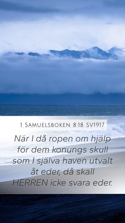 1 Samuelsboken 8:18 SV1917 Mobile Phone Wallpaper - När I då ropen om hjälp för dem konungs skull - Mobile Bible Verse Wallpaper