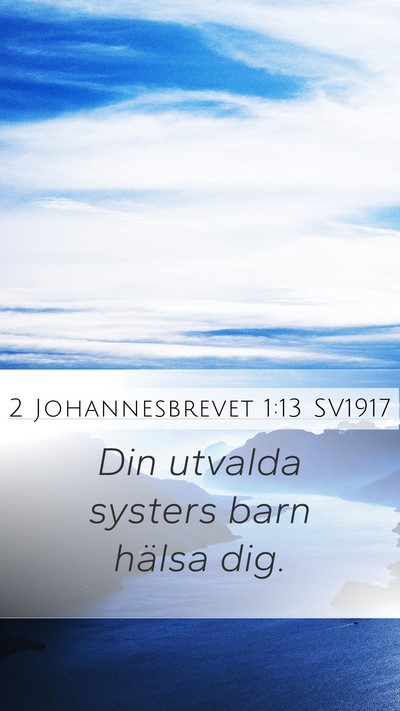 2 Johannesbrevet 1:13 SV1917 Bible Verse Image