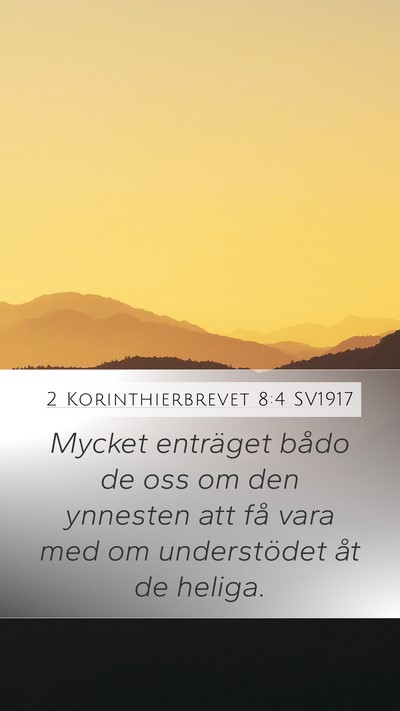 2 Korinthierbrevet 8:4 SV1917 Mobile Phone Wallpaper - Mycket enträget bådo de oss om den ynnesten att - Mobile Bible Verse Wallpaper