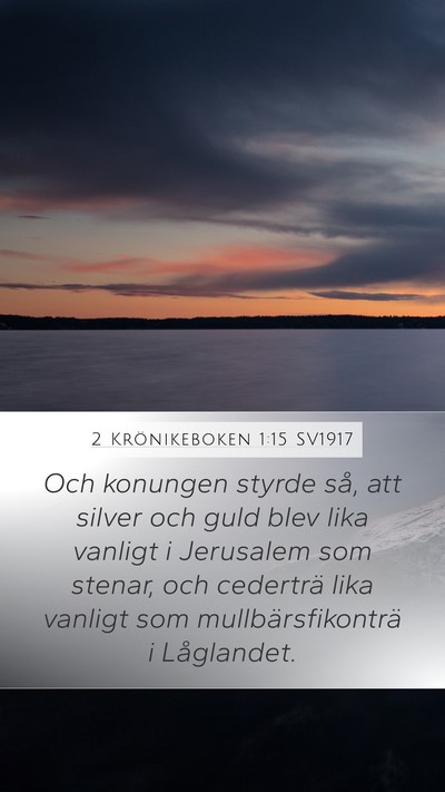 2 Krönikeboken 1:15 SV1917 Mobile Phone Wallpaper - Och konungen styrde så, att silver och guld blev - Mobile Bible Verse Wallpaper