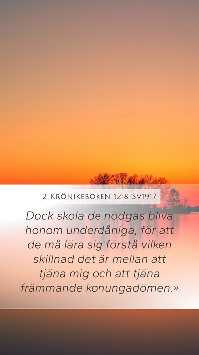 2 Krönikeboken 12:8 SV1917 Bible Verse Image