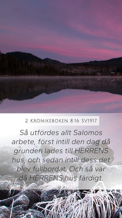 2 Krönikeboken 8:16 SV1917 Mobile Phone Wallpaper - Så utfördes allt Salomos arbete, först intill - Mobile Bible Verse Wallpaper