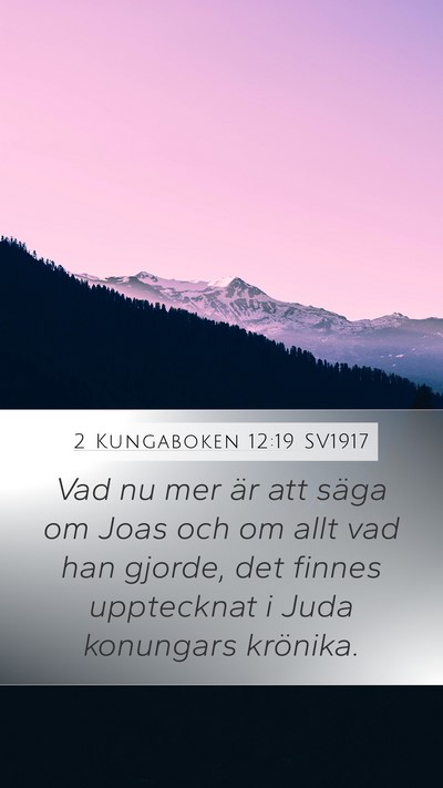 2 Kungaboken 12:19 SV1917 Mobile Phone Wallpaper - Vad nu mer är att säga om Joas och om allt vad - Mobile Bible Verse Wallpaper