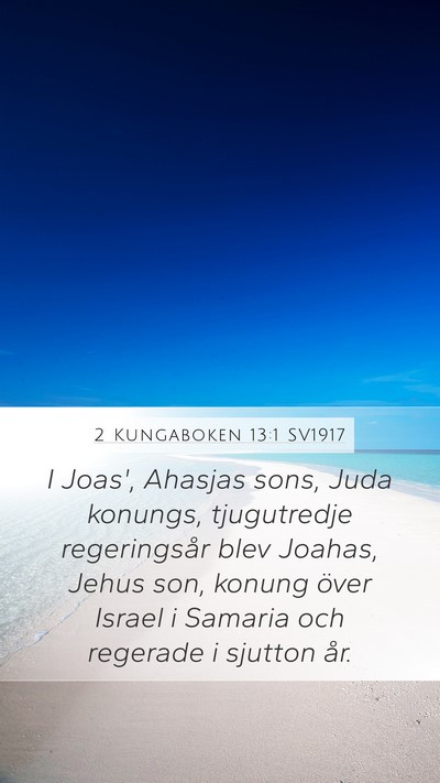 2 Kungaboken 13:1 SV1917 Mobile Phone Wallpaper - I Joas', Ahasjas sons, Juda konungs, tjugutredje - Mobile Bible Verse Wallpaper