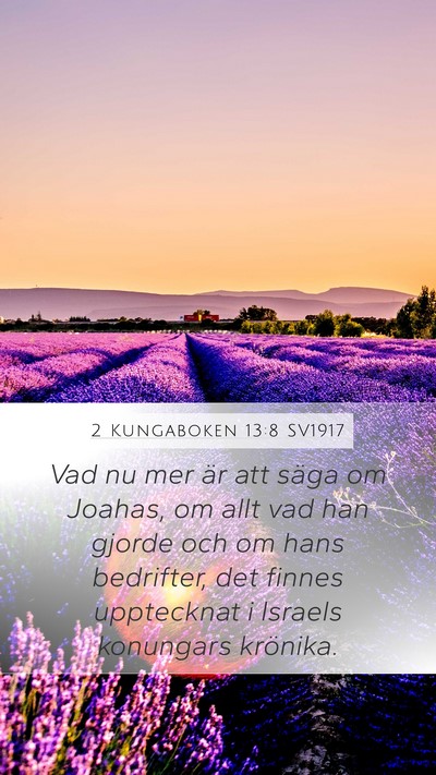 2 Kungaboken 13:8 SV1917 Mobile Phone Wallpaper - Vad nu mer är att säga om Joahas, om allt vad - Mobile Bible Verse Wallpaper