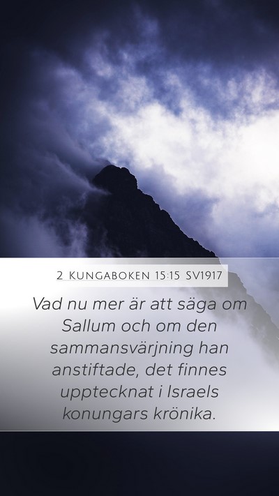 2 Kungaboken 15:15 SV1917 Mobile Phone Wallpaper - Vad nu mer är att säga om Sallum och om den - Mobile Bible Verse Wallpaper