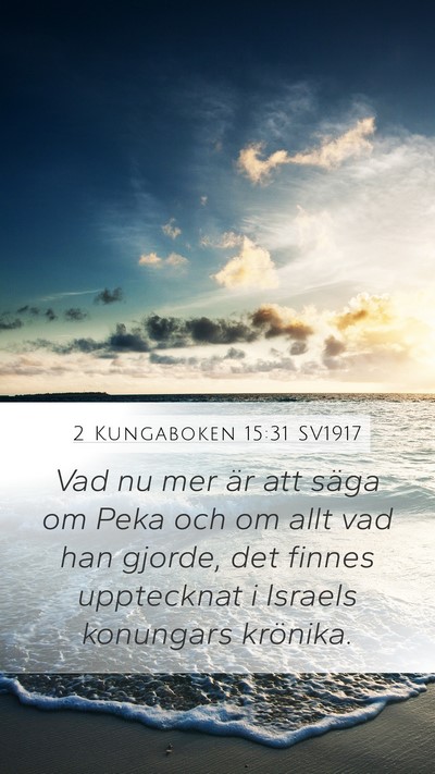 2 Kungaboken 15:31 SV1917 Mobile Phone Wallpaper - Vad nu mer är att säga om Peka och om allt vad - Mobile Bible Verse Wallpaper
