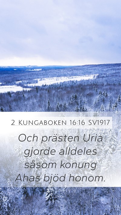 2 Kungaboken 16:16 SV1917 Mobile Phone Wallpaper - Och prästen Uria gjorde alldeles såsom konung - Mobile Bible Verse Wallpaper