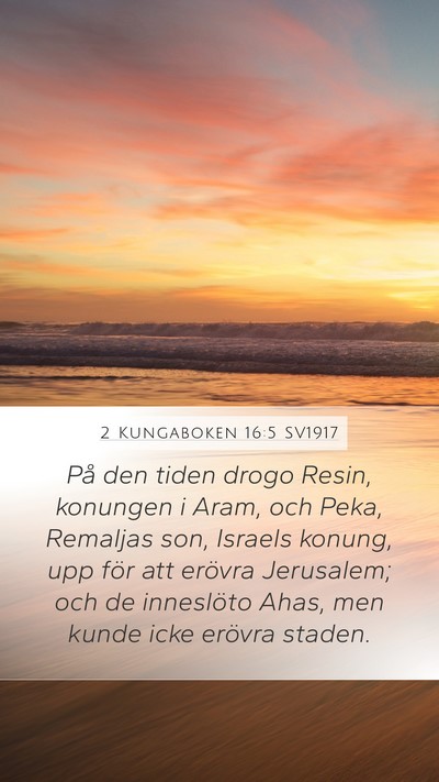 2 Kungaboken 16:5 SV1917 Mobile Phone Wallpaper - På den tiden drogo Resin, konungen i Aram, och - Mobile Bible Verse Wallpaper