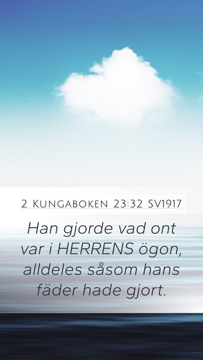 2 Kungaboken 23:32 SV1917 Mobile Phone Wallpaper - Han gjorde vad ont var i HERRENS ögon, alldeles - Mobile Bible Verse Wallpaper