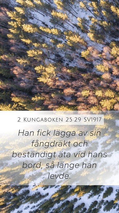 2 Kungaboken 25:29 SV1917 Mobile Phone Wallpaper - Han fick lägga av sin fångdräkt och - Mobile Bible Verse Wallpaper