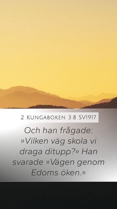 2 Kungaboken 3:8 SV1917 Mobile Phone Wallpaper - Och han frågade: »Vilken väg skola vi draga - Mobile Bible Verse Wallpaper