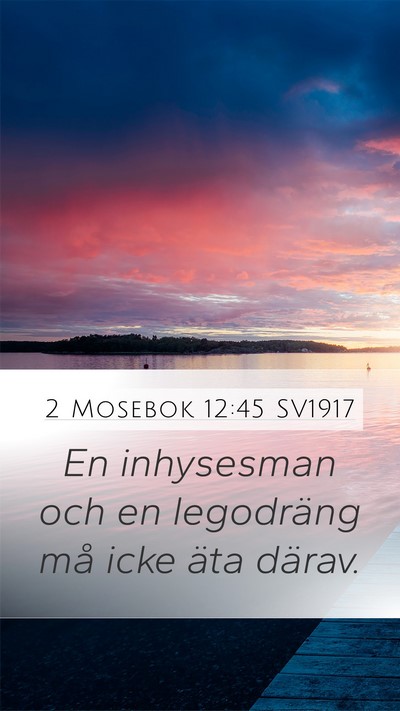 2 Mosebok 12:45 SV1917 Mobile Phone Wallpaper - En inhysesman och en legodräng må icke äta - Mobile Bible Verse Wallpaper