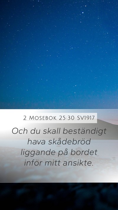 2 Mosebok 25:30 SV1917 Mobile Phone Wallpaper - Och du skall beständigt hava skådebröd - Mobile Bible Verse Wallpaper
